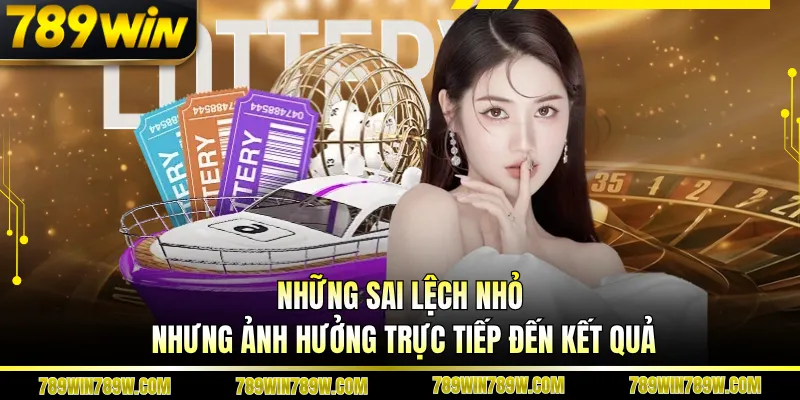 Kinh Nghiệm Nuôi Lô 3 Ngày Hiệu Quả Giúp Bám Cầu Chuẩn Xác 6 Những sai lệch nhỏ nhưng ảnh hưởng trực tiếp đến kết quả