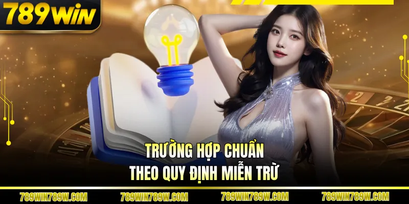 Trường hợp chuẩn theo quy định miễn trừ